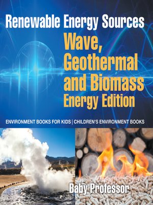 cover image of Renewable Energy Sources--Wave, Geothermal and Biomass Energy Edition --Environment Books for Kids--Children's Environment Books
